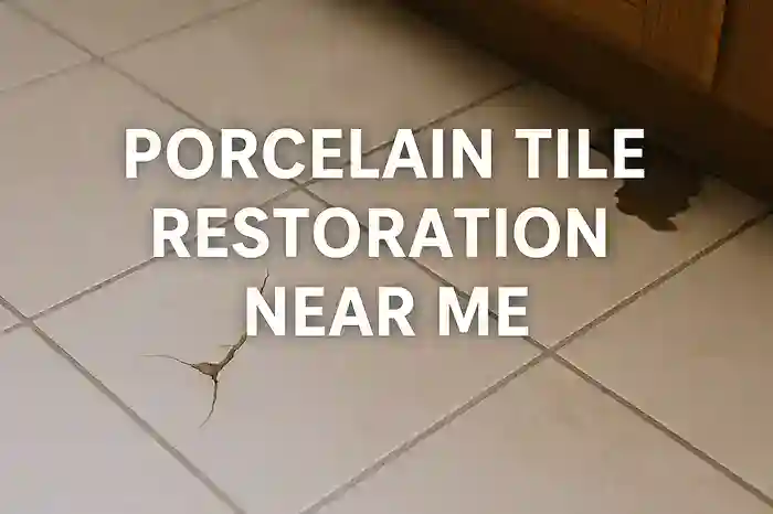 Porcelain Tile Restoration: Discover Local Specialists Today